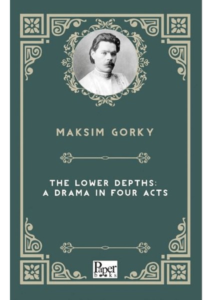 The Lower Depths: A Drama In Four Acts