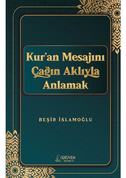 Kur’an Mesajını Çağın Aklıyla Anlamak
