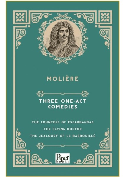 Three One-Act Comedies the Countess Of Escarbagnas - The Flying Doctor - The Jealousy Of Le Barbouille