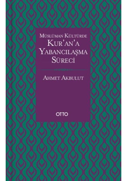 Müslüman Kültürde Kurana Yabancılaşma Süreci