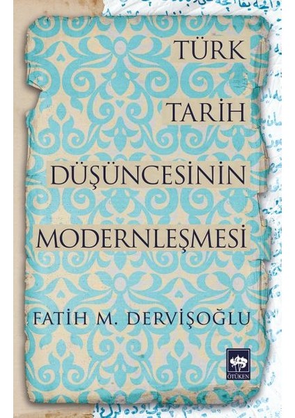 Türk Tarih Düşüncesinin Modernleşmesi