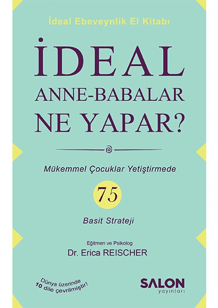 Ideal Anne Babalar Ne Yapar? - Mükemmel Çocuklar Yetiştirmede 75 Basit Strateji