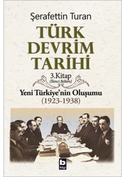 Türk Devrim Tarihi 3. Kitap - Yeni Türkiye'nin Oluşumu (Ikinci Bölüm)