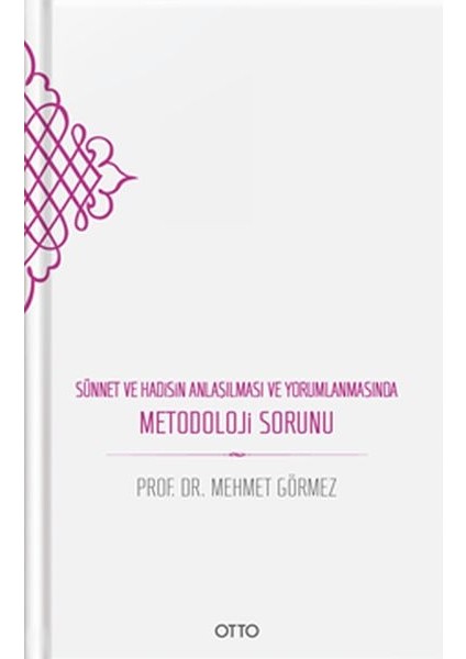 Sünnet ve Hadisin Anlaşılması ve Yorumlanmasında Metodoloji Sorunu