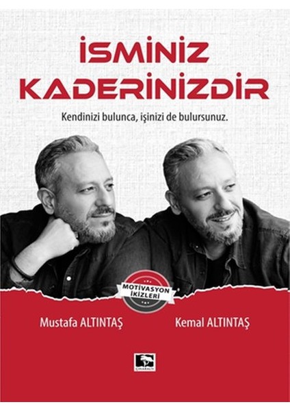 Isminiz Kaderinizdir - Kendinizi Bulunca, Işinizi De Bulursunuz