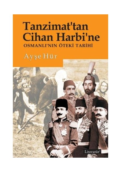 Tanzimattan Cihan Harbine Osmanlının Öteki Tarihi