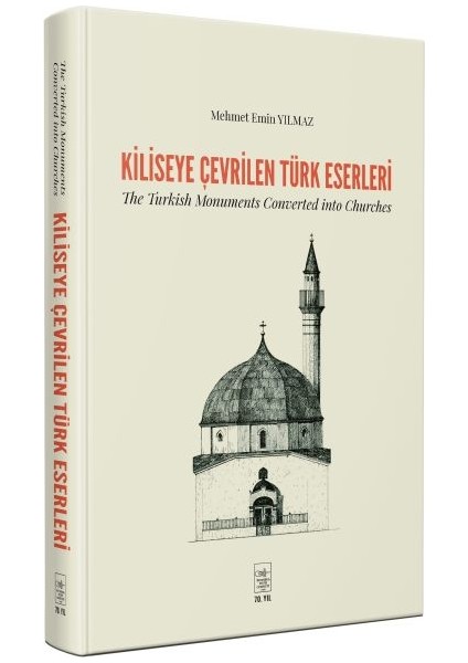 Kiliseye Çevrilen Türk Eserleri - The Turkish Monuments Converted Into Churches