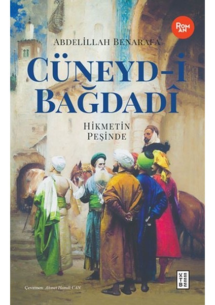 Cüneyd-I Bağdadi - Hikmetin Peşinde