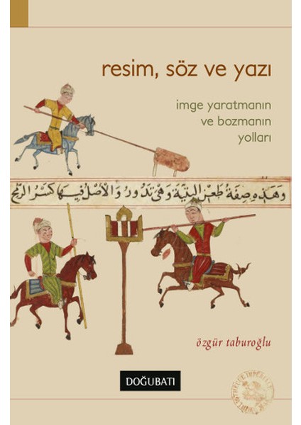 Resim, Söz ve Yazı Imge Yaratmanın ve Bozmanın Yolları
