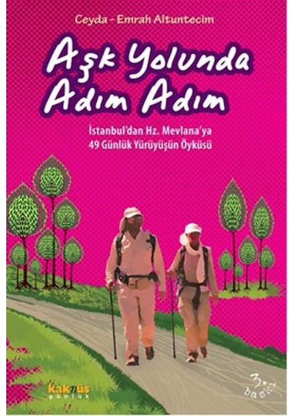 Aşk Yolunda Adım Adım Istanbul’dan Hz. Mevlana’ya 49 Günlük Yürüyüşün Öyküsü