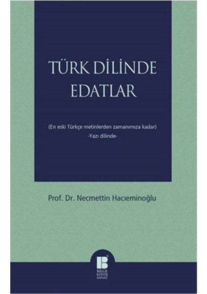 Türk Dilinde Edatlar En Eski Türkçe Metinlerden Zamanımıza Kadar (Yazı Dilinde)