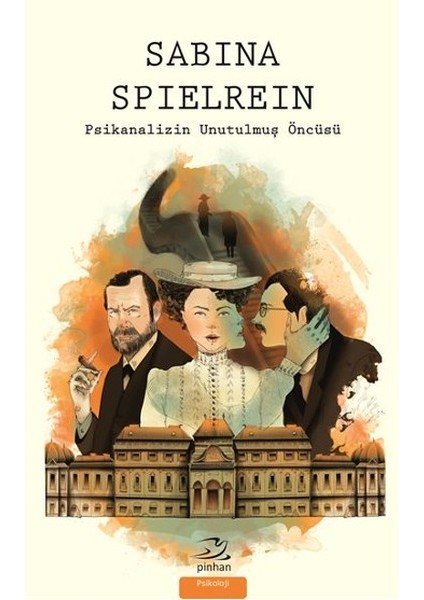 Sabina Spielrein - Psikanalizin Unutulmuş Öncüsü