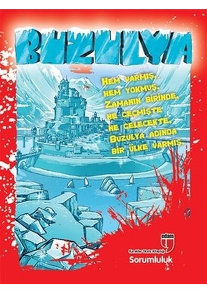 Buzulya Hem Varmış. Hem Yokmuş. Zamanın Birinde. Ne Geçmişte Ne Gelecekte. Buzulya Adında Bir Ü