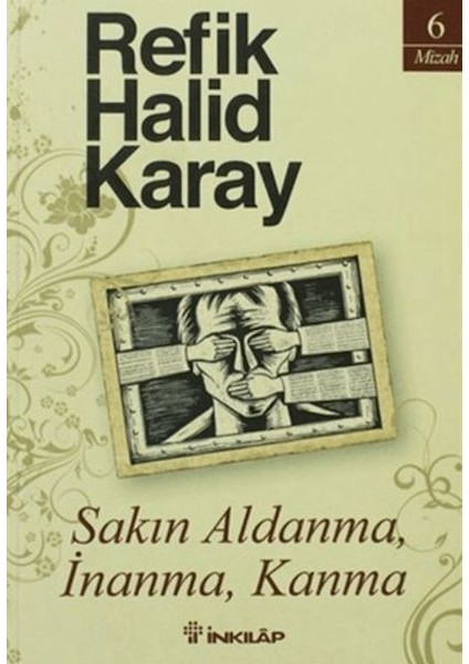 Sakın Aldanma, Inanma, Kanma