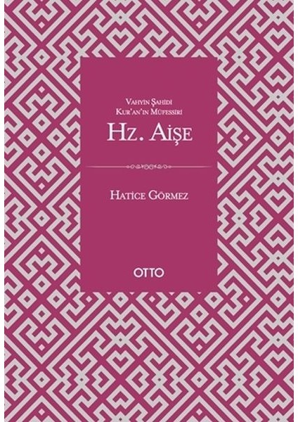 Vahyin Şahidi Kur'an'ın Müfessiri Hz. Aişe