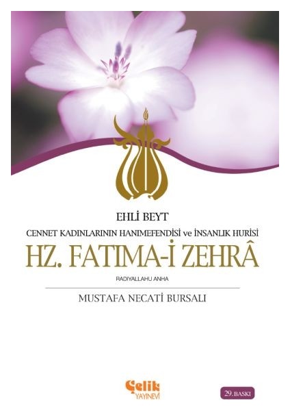 Ehli Beyt Cennet Kadınlarının Hanımefendisi ve Insanlık Hurisi Hz. Fatıma-I Zehra
