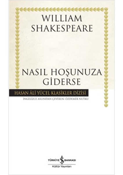 Nasıl Hoşunuza Giderse - Hasan Ali Yücel Klasikleri (Ciltli)