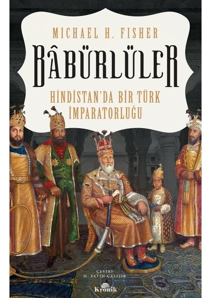 Babürlüler - Hindistanda Bir Türk Imparatorluğu