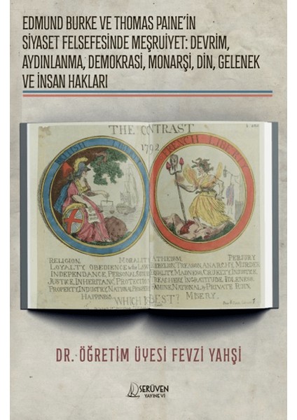 Edmund Burke ve Thomas Paine'in Siyaset Felsefesinde Meşruiyet: Devrim, Aydınlanma, Demokrasi, Monarşi, Din, Gelenek ve Insan Hakları