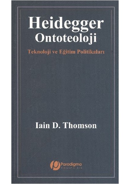 Heidegger/ontoteoloji - Teknoloji ve Eğitim Politikaları
