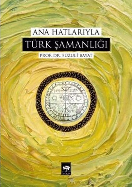 Ana Hatlarıyla Türk Şamanlığı
