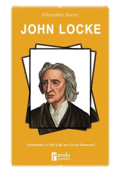 John Locke - Aydınlanma ve Akıl Çağının Gerçek Kurucusu
