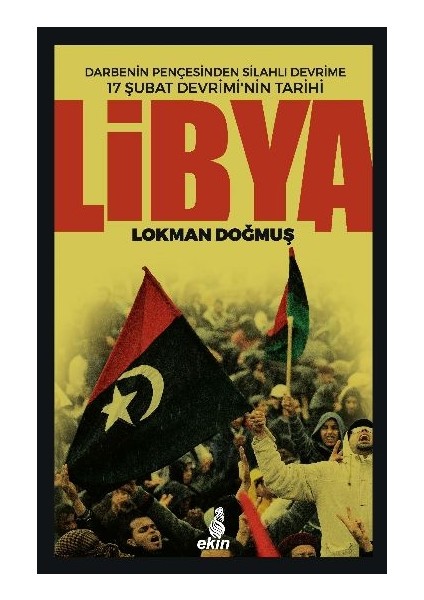 Libya Darbenin Pençesinden Silahlı Devrime 17 Şubat Devriminin Tarihi