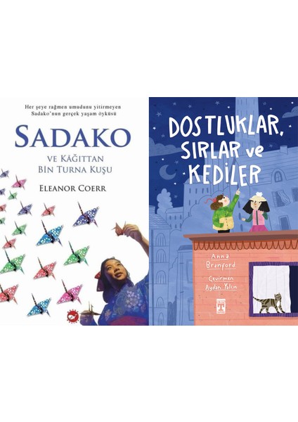 Sadako ve Kağıttan Bir Turna Kuşu (Eleanor Coerr) ve Dostluklar Sırlar ve Kediler (Anna Branford)