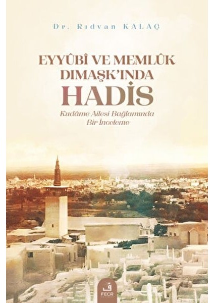 Eyyubi ve Memlük Dımaşk’ında Hadis