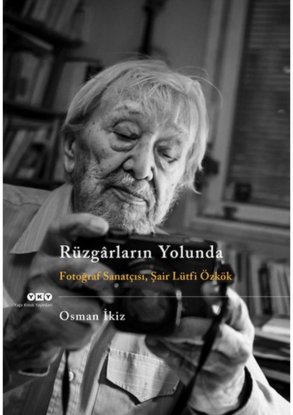 Rüzgarların Yolunda - Fotoğraf Sanatçısı Şair Lütfi Özkök