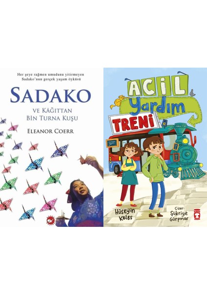 Sadako ve Kağıttan Bir Turna Kuşu (Eleanor Coerr) ve Acil Yardım Treni (Hüseyin Keleş)