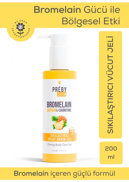 Prebyskin Bromelain, Kafein ve L-Carnitine Içeren Vücut Bakım Jeli
