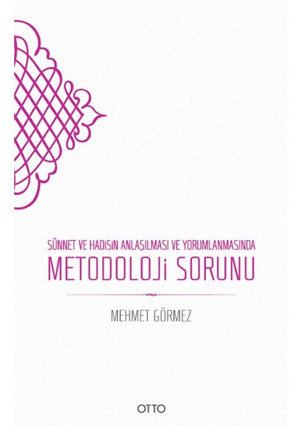 Sünnet ve Hadisin Anlaşılması ve Yorumlanmasında Metodoloji Sorunu