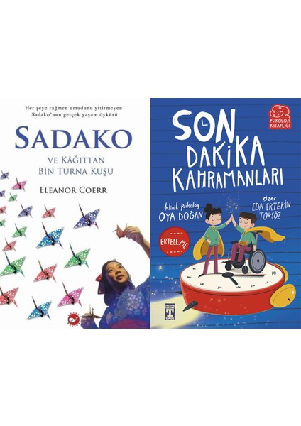 Sadako ve Kağıttan Bir Turna Kuşu (Eleanor Coerr) ve Son Dakika Kahramanları (Oya Doğan)
