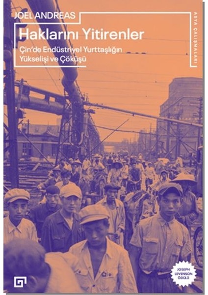 Haklarını Yitirenler: Çin’de Endüstriyel Yurttaşlığın Yükselişi ve Çöküşü