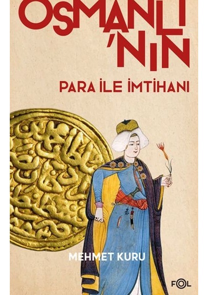 Osmanlı’nın Para ile Imtihanı –xvı. – Xvıı. Yüzyıllarda Osmanlı Imparatorluğu’nun Para Krizi–