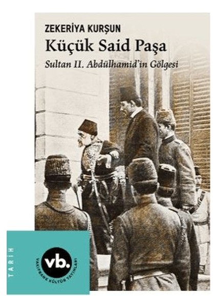 Küçük Said Paşa Sultan Iı. Abdülhamid'in Gölgesi