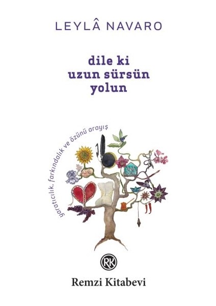 Dile Ki Uzun Sürsün Yolun - Yaratıcılık, Farkındalık ve Özünü Arayış...