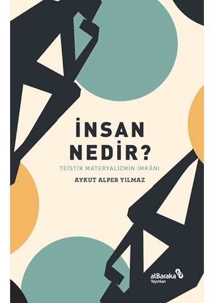 Insan Nedir? - Teistik Materyalizmin Imkânı