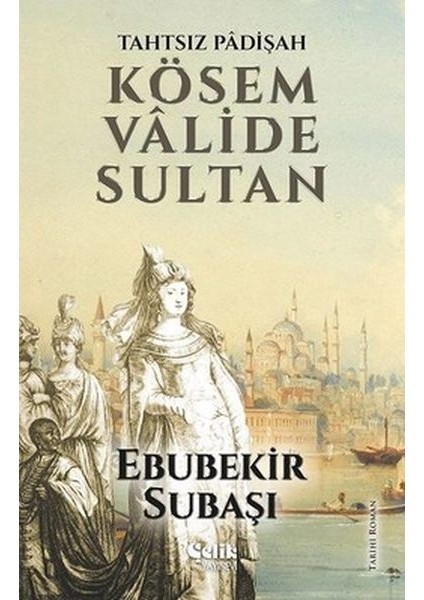 Tahtsız Padişah: Kösem Valide Sultan