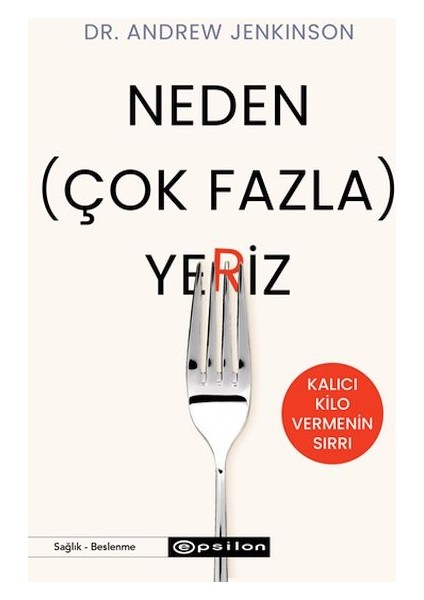 Neden (Çok Fazla) Yeriz