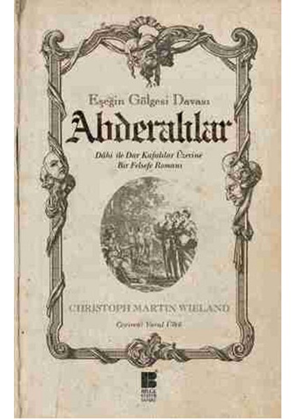 Abderalılar - Eşeğin Gölgesi Davası Dahi ile Dar Kafalılar Üzerine Bir Felsefe Romanı