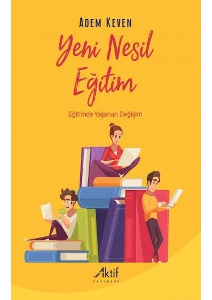 Yeni Nesil Eğitim - Eğitimde Yaşanan Değişim