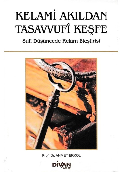 Kelami Akıldan Tasavvufi Keşfe