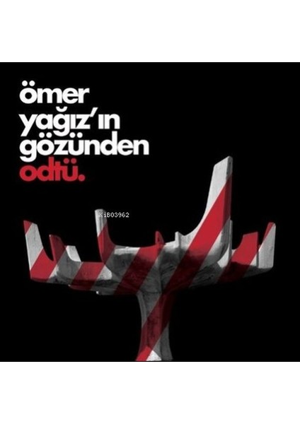 Ömer Yağız’ın Gözünden Odtü