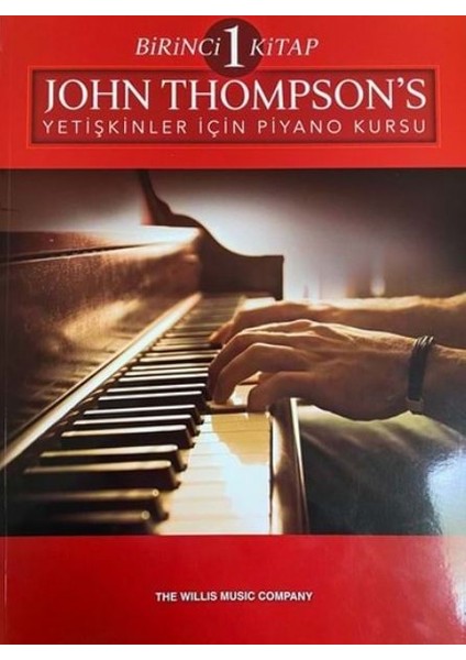 John Thompson’s Yetişkinler Için Piyano Kursu Birinci Kitap
