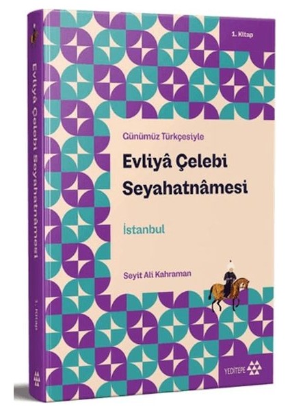 Günümüz Türkçesiyle: Evliya Çelebi Seyahatnamesi 1. Kitap