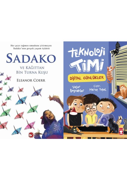 Sadako ve Kağıttan Bir Turna Kuşu (Eleanor Coerr) ve Teknoloji Timi Dijital Günlükler (Yaşar Bayraktar)