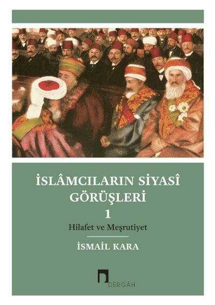 Islamcıların Siyasi Görüşleri I Hilafet ve Meşrutiyet