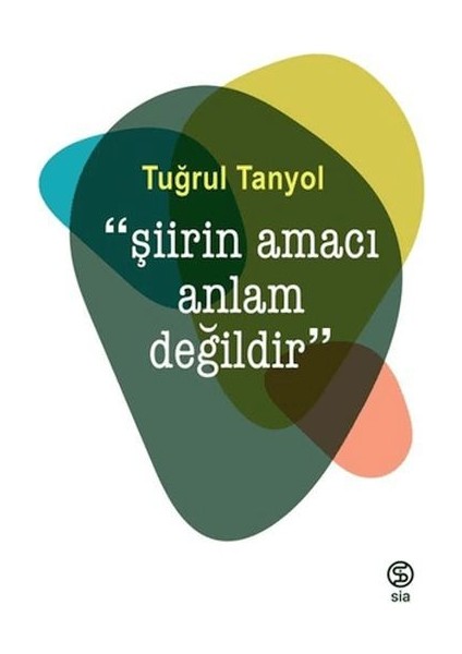 Şiirin Amacı Anlam Değildir